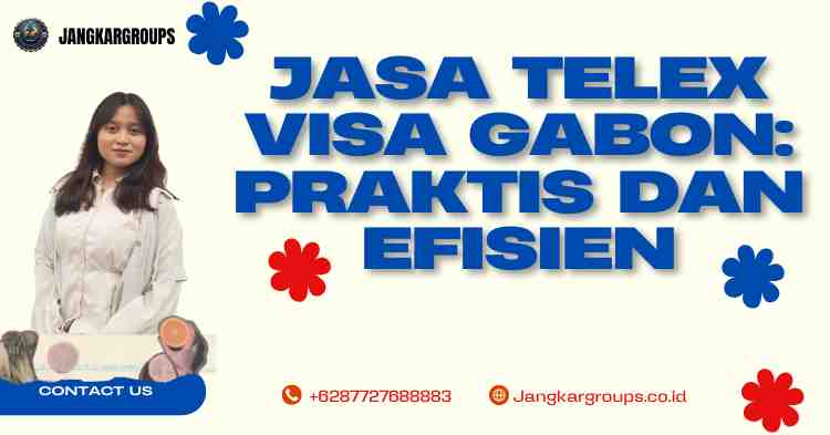 Jasa Telex Visa Gabon: Praktis dan Efisien