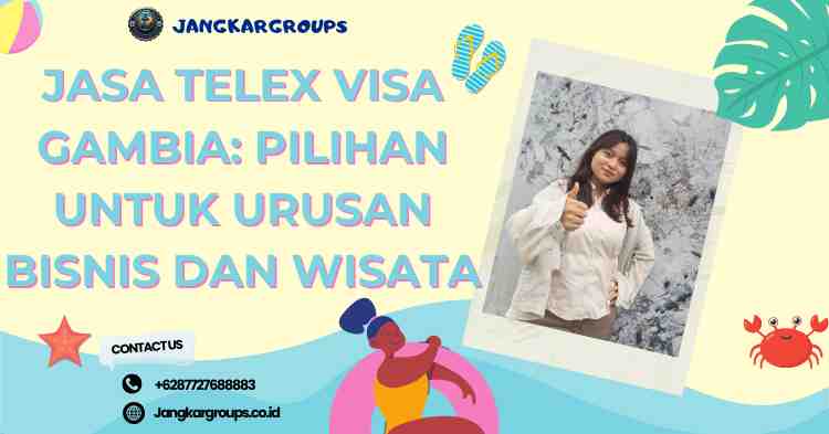 Jasa Telex Visa Gambia: Pilihan untuk Urusan Bisnis dan Wisata