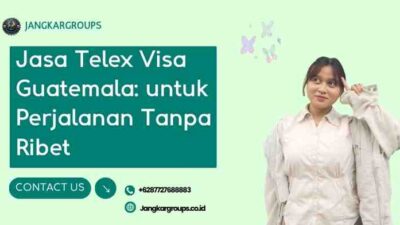 Jasa Telex Visa Guatemala: untuk Perjalanan Tanpa Ribet
