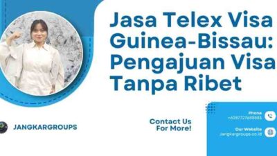 Jasa Telex Visa Guinea-Bissau: Pengajuan Visa Tanpa Ribet