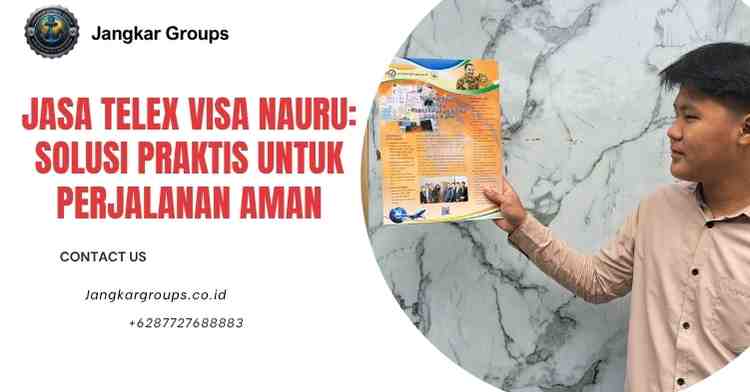 Jasa Telex Visa Nauru: Solusi Praktis untuk Perjalanan Aman