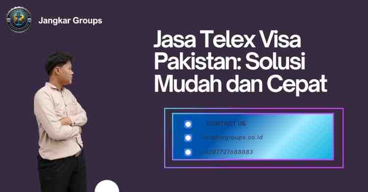 Jasa Telex Visa Pakistan: Solusi Mudah dan Cepat