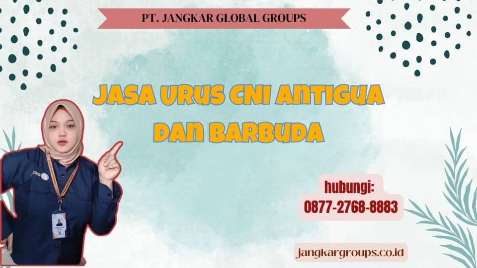 Jasa Urus CNI Antigua dan Barbuda