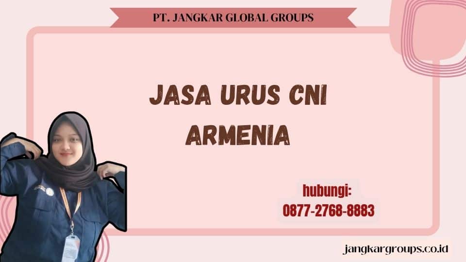 Jasa Urus CNI Armenia