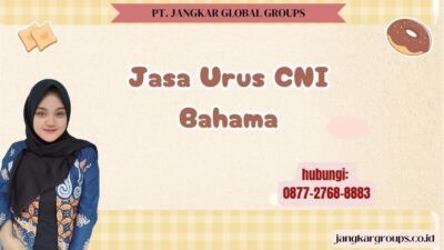 Jasa Urus CNI Bahama