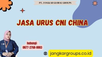 Jasa Urus CNI China