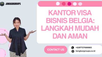 Kantor Visa Bisnis Belgia: Langkah Mudah dan Aman