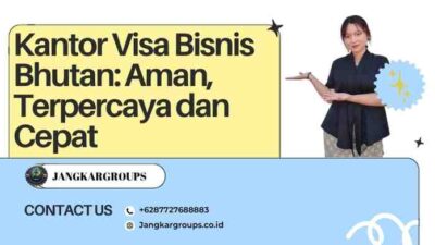 Kantor Visa Bisnis Bhutan: Aman, Terpercaya dan Cepat