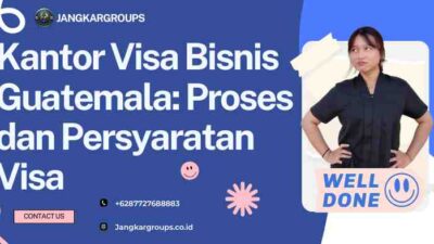 Kantor Visa Bisnis Guatemala: Proses dan Persyaratan Visa