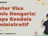 Kantor Visa Bisnis Hongaria: Tanpa Kendala Administratif