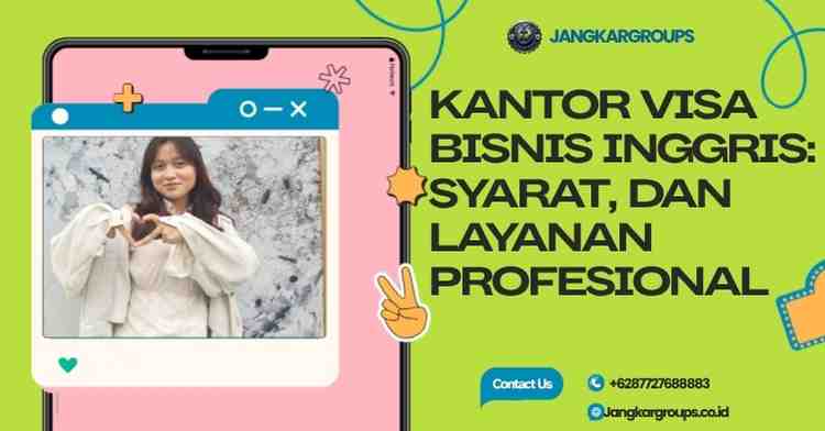 Kantor Visa Bisnis Inggris: Syarat, dan Layanan Profesional