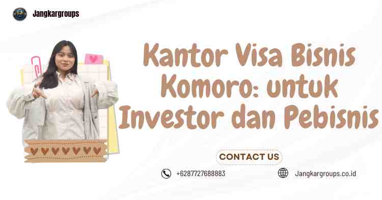 Kantor Visa Bisnis Komoro: untuk Investor dan Pebisnis