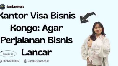 Kantor Visa Bisnis Kongo: Agar Perjalanan Bisnis Lancar