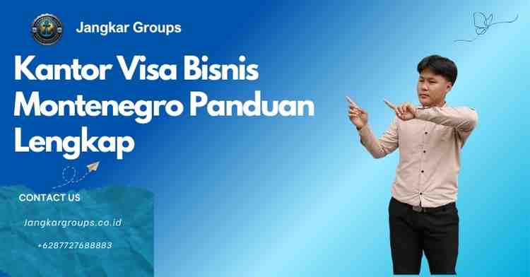 Kantor Visa Bisnis Montenegro Panduan Lengkap
