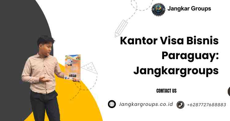 Kantor Visa Bisnis Paraguay: Jangkargroups