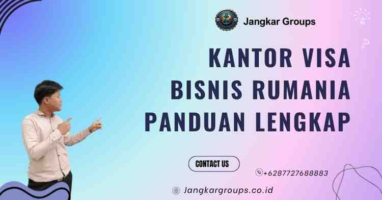 Kantor Visa Bisnis Rumania Panduan Lengkap