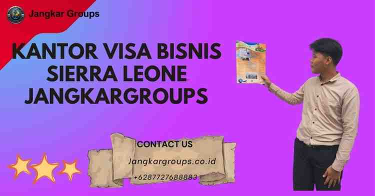 Kantor Visa Bisnis Sierra Leone Jangkargroups