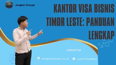 Kantor Visa Bisnis Timor Leste: Panduan Lengkap