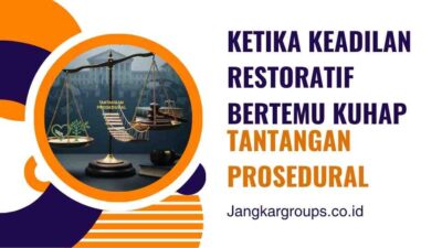 Ketika Keadilan Restoratif Bertemu KUHAP Tantangan Prosedural