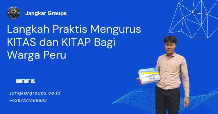 Langkah Praktis Mengurus KITAS dan KITAP Bagi Warga Peru