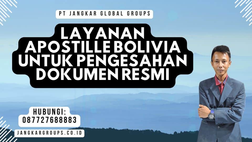 Layanan Apostille Bolivia untuk Pengesahan Dokumen Resmi