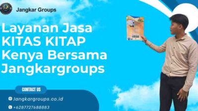 Layanan Jasa KITAS KITAP Kenya Bersama Jangkargroups