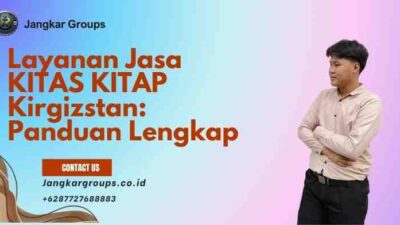 Layanan Jasa KITAS KITAP Kirgizstan: Panduan Lengkap