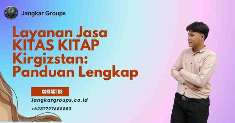 Layanan Jasa KITAS KITAP Kirgizstan: Panduan Lengkap