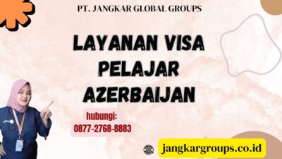 Layanan Visa Pelajar Azerbaijan