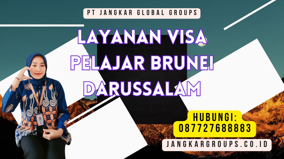 Layanan Visa Pelajar Brunei Darussalam
