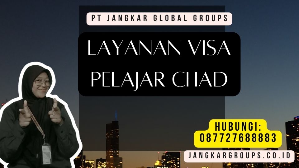 Layanan Visa Pelajar Chad