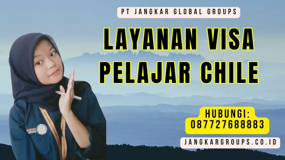 Layanan Visa Pelajar Chile