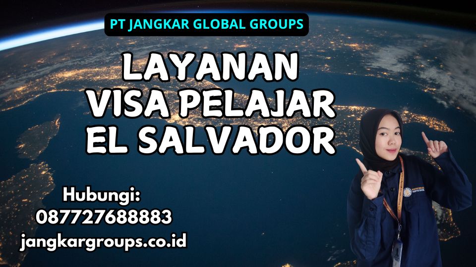 Layanan Visa Pelajar El Salvador