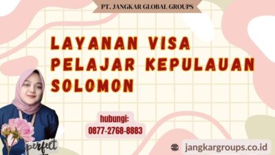 Layanan Visa Pelajar Kepulauan Solomon