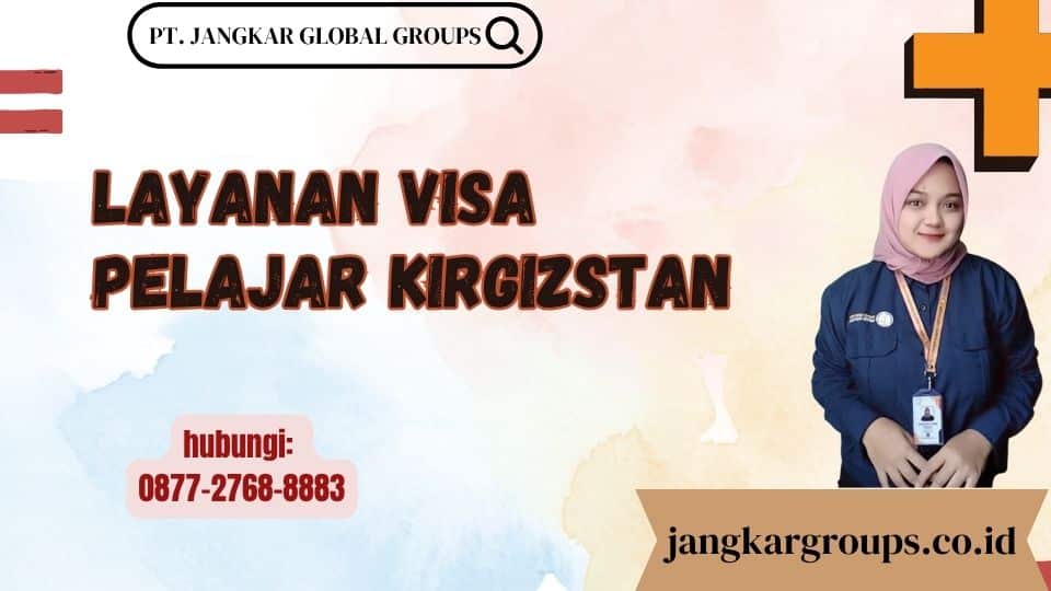 Layanan Visa Pelajar Kirgizstan