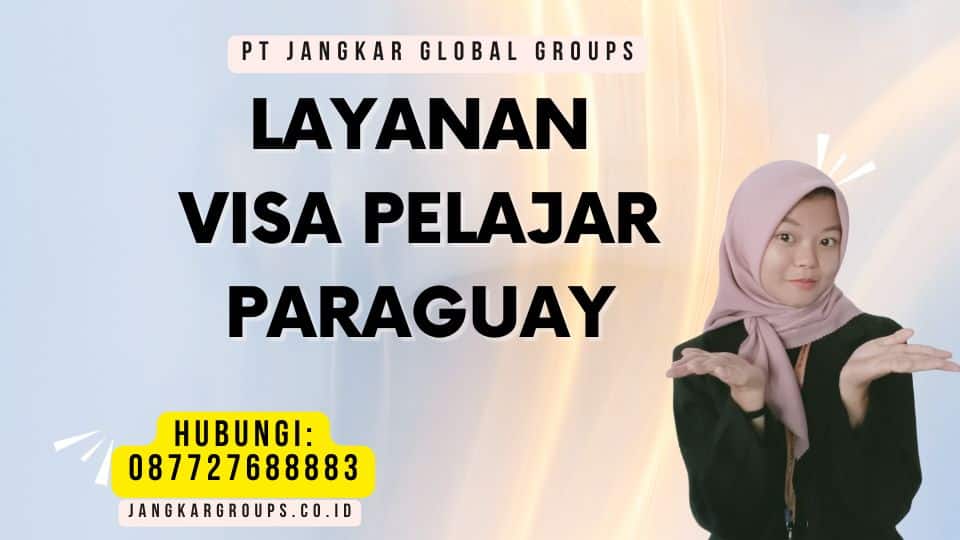 Layanan Visa Pelajar Paraguay
