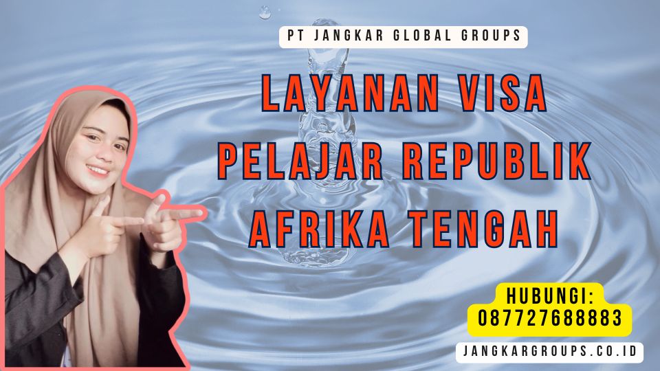 Layanan Visa Pelajar Republik Afrika Tengah