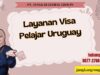 Layanan Visa Pelajar Uruguay