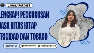 Lengkap! Pengurusan Jasa KITAS KITAP Trinidad dan Tobago