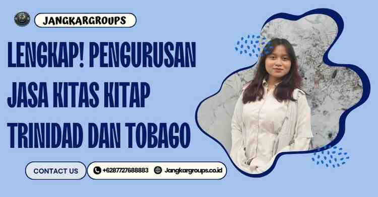 Lengkap! Pengurusan Jasa KITAS KITAP Trinidad dan Tobago