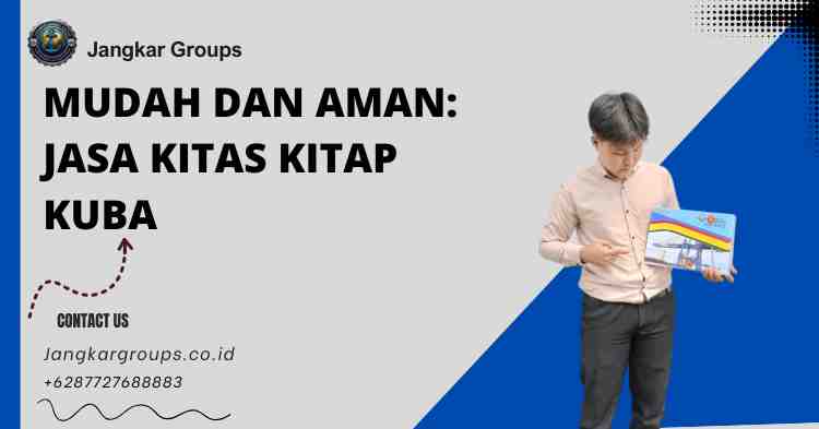 Mudah dan Aman: Jasa KITAS KITAP Kuba