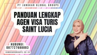 Panduan Lengkap Agen Visa Turis Saint Lucia
