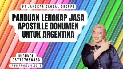 Panduan Lengkap Jasa Apostille Dokumen untuk Argentina