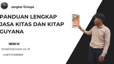 Panduan Lengkap Jasa KITAS dan KITAP Guyana