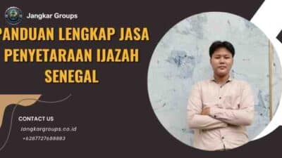 Panduan Lengkap Jasa Penyetaraan Ijazah Senegal