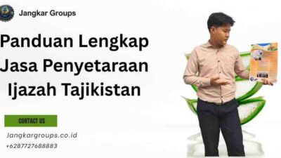 Panduan Lengkap Jasa Penyetaraan Ijazah Tajikistan