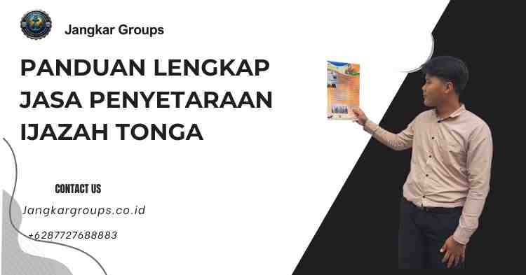 Panduan Lengkap Jasa Penyetaraan Ijazah Tonga