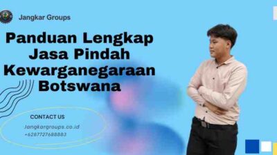 Panduan Lengkap Jasa Pindah Kewarganegaraan Botswana