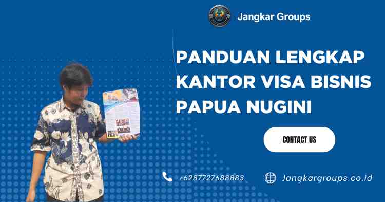 Panduan Lengkap Kantor Visa Bisnis Papua Nugini