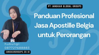 Panduan Profesional Jasa Apostille Belgia untuk Perorangan